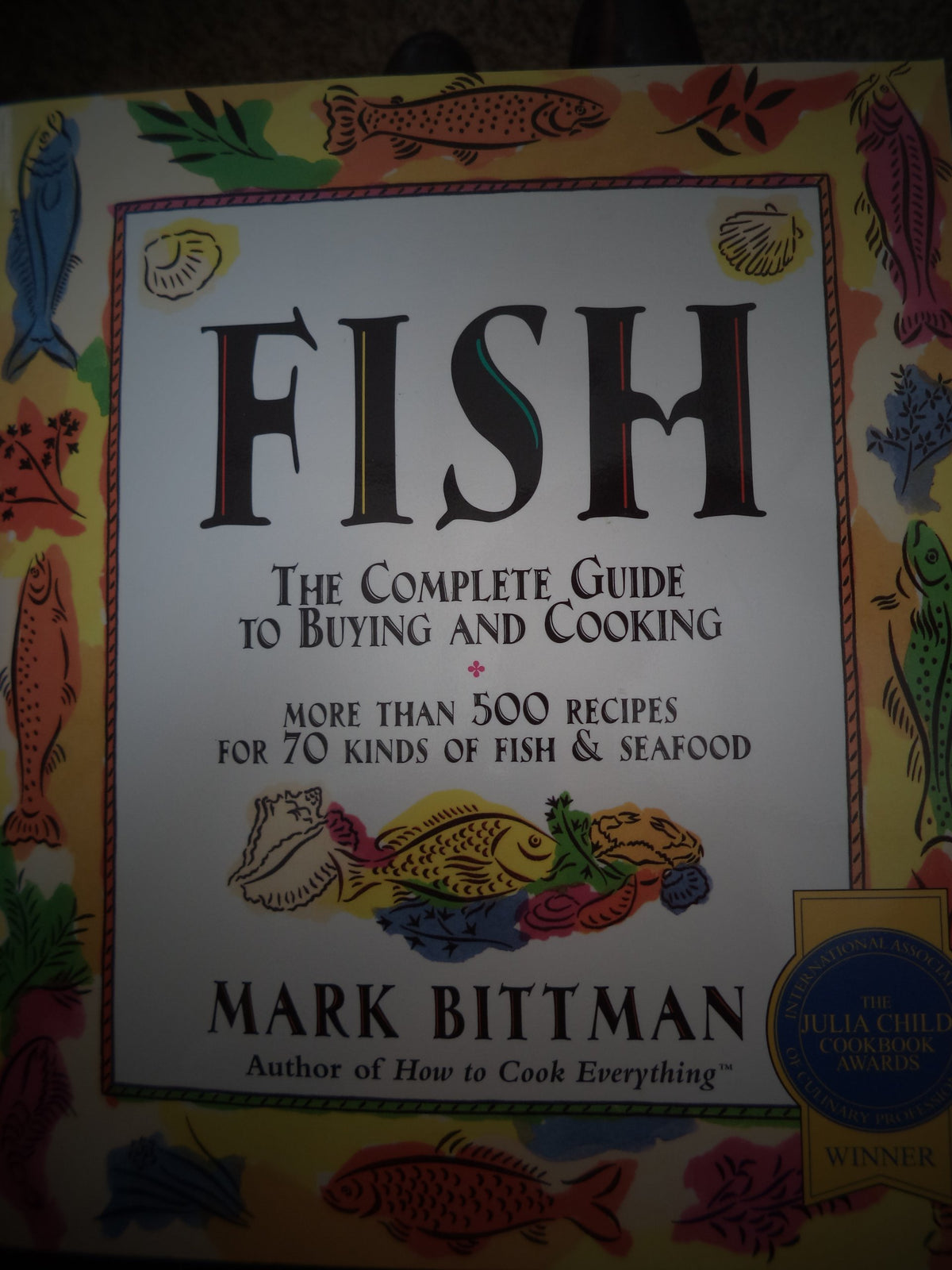 Fish: The Complete Guide to Buying and Cooking