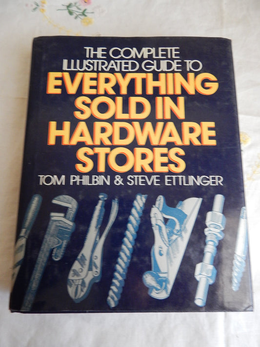 Complete Illustrated Guide to Everything Sold in Hardware Stores