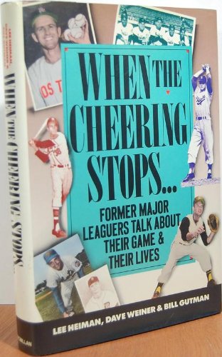 When the Cheering Stops: Ex-Major Leaguers Talk About Their Game and Their Lives - 6003
