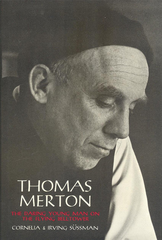 Thomas Merton: The Daring Young Man on the Flying Belltower
