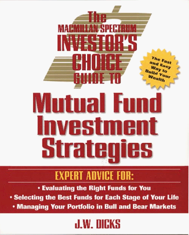The Macmillan Spectrum Investor's Choice Guide to Mutual Fund Investment Strategies (Investor's Choice Series)
