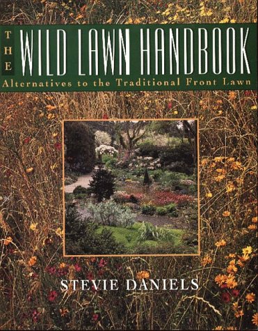 The Wild Lawn Handbook: Alternatives to the Traditional Front Lawn