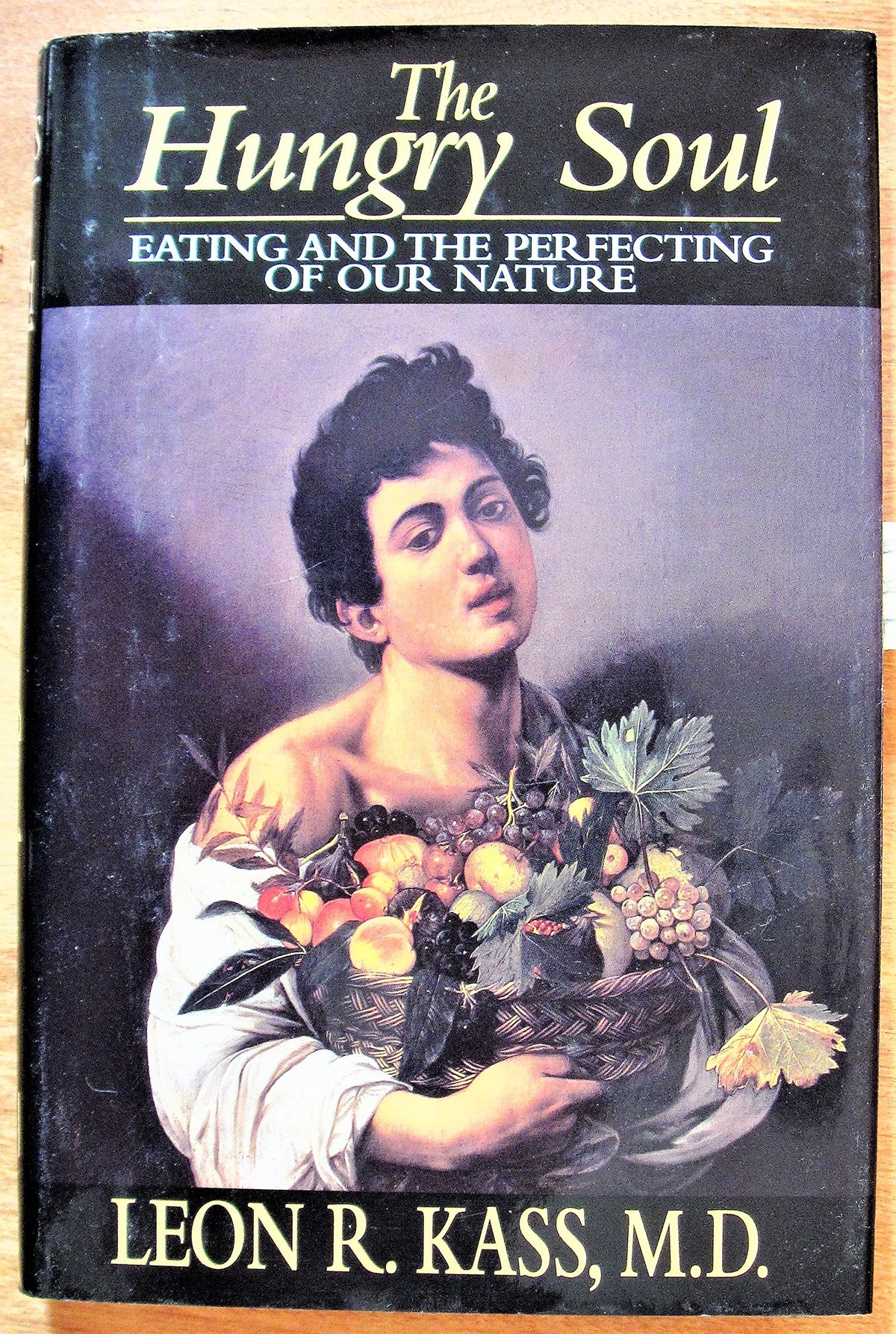 The Hungry Soul: Eating and the Perfecting of Our Nature