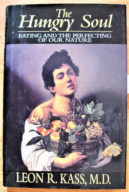 The Hungry Soul: Eating and the Perfecting of Our Nature