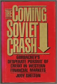 The Coming Soviet Crash: Gorbachev's Desperate Pursuit of Credit in Western Financial Markets