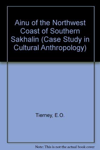 The Ainu of the northwest coast of southern Sakhalin (Case studies in cultural anthropology) - 7095