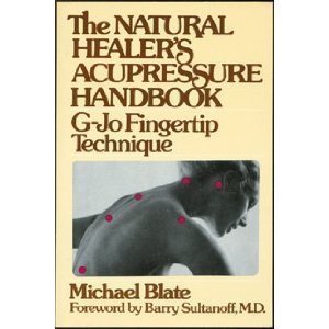 The natural healer's acupressure handbook: G-jo fingertip technique