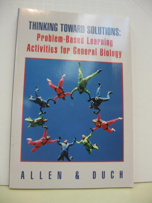 Thinking Toward Solutions: Problem-Based Learning Activities for General Biology