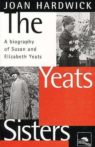The Yeats Sisters: A Biography of Susan and Elizabeth Yeats - 3917