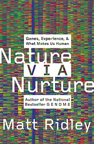 Nature Via Nurture: Genes, Experience, and What Makes Us Human