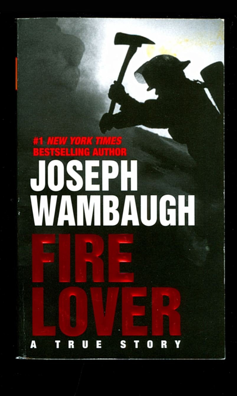 Fire Lover: A True Story ―An Edgar Award Winner