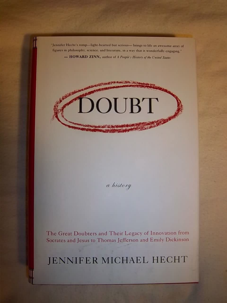 Doubt: A History: The Great Doubters and Their Legacy of Innovation from Socrates and Jesus to Thomas Jefferson and Emily Dickinson