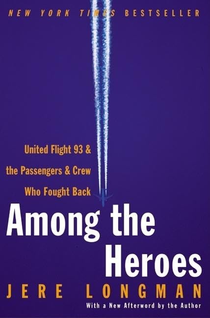 Among the Heroes: United Flight 93 and the Passengers and Crew Who Fought Back – A Deeply Moving True Story of Courage on September 11