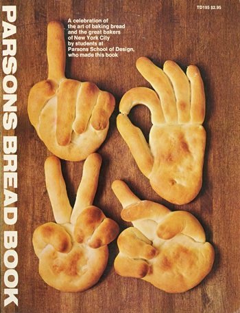 Parsons Bread Book: A Celebration of the Art of Baking Bread and the Great Bakers of New York City by Students at Parsons School of Design Who Made This Book - 8482