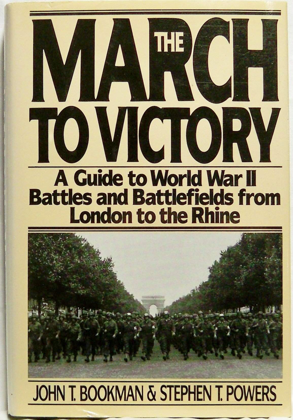 The March to Victory: A Guide to World War II Battles and Battlefields from London to the Rhine - 8349