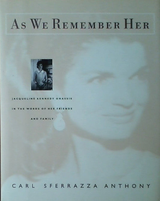 As We Remember Her: Jacqueline Kennedy Onassis in the Words of Her Family and Friends
