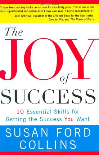 The Joy of Success: 10 Essential Skills for Getting the Success You Want