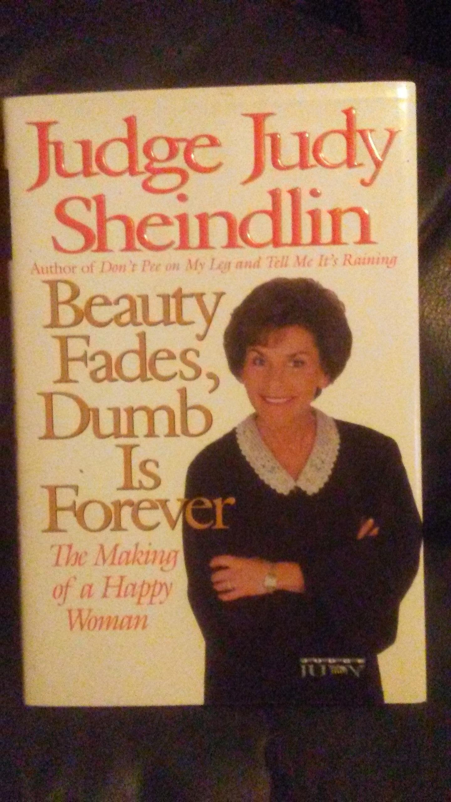 BEAUTY FADES, DUMB IS FOREVER: T