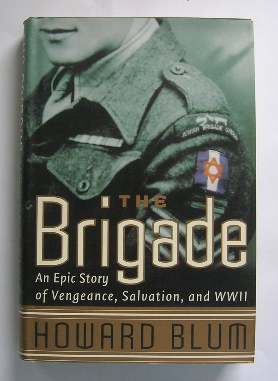 The Brigade : An Epic Story of Vengeance, Salvation, and World War II