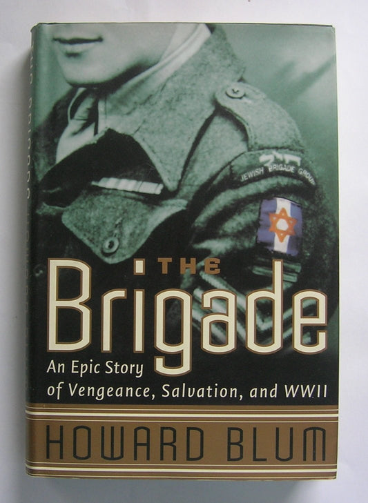 The Brigade : An Epic Story of Vengeance, Salvation, and World War II