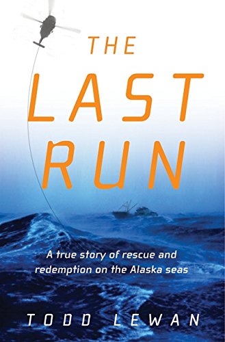 The Last Run: A true story of rescue and redemption on the Alaska seas