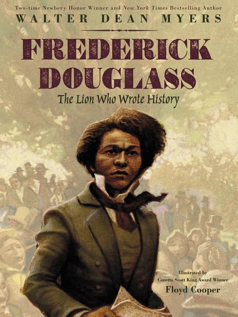 Frederick Douglass: The Lion Who Wrote History: A Powerful Picture Book Biography About Slavery and Freedom for Kids (Ages 4-8)