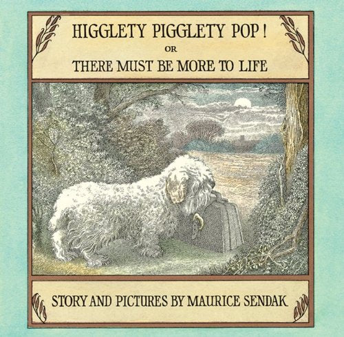 Higglety Pigglety Pop!: Or There Must Be More to Life - 780