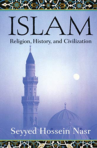 Islam: Religion, History, and Civilization – A Clear, In-Depth Guide to the Doctrines, Beliefs, and Practices of 1.2 Billion Adherents
