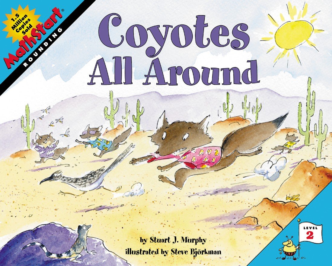 Coyotes All Around: A Fun MathStart Story About Rounding for Kids (Ages 6-10)