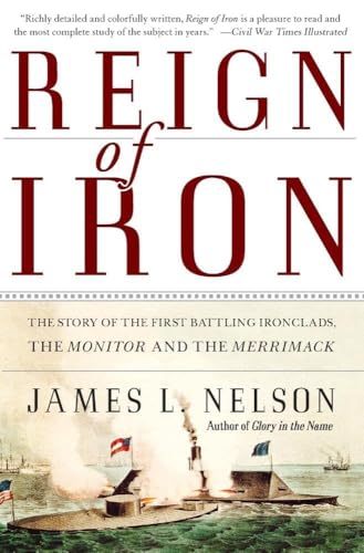 Reign of Iron: The Story of the First Battling Ironclads, the Monitor and the Merrimack - 8097