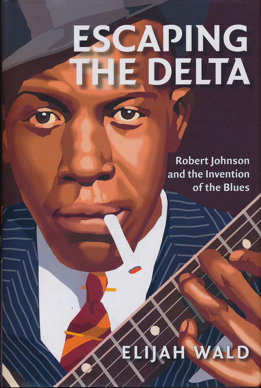 Escaping the Delta: Robert Johnson and the Invention of the Blues - 1808