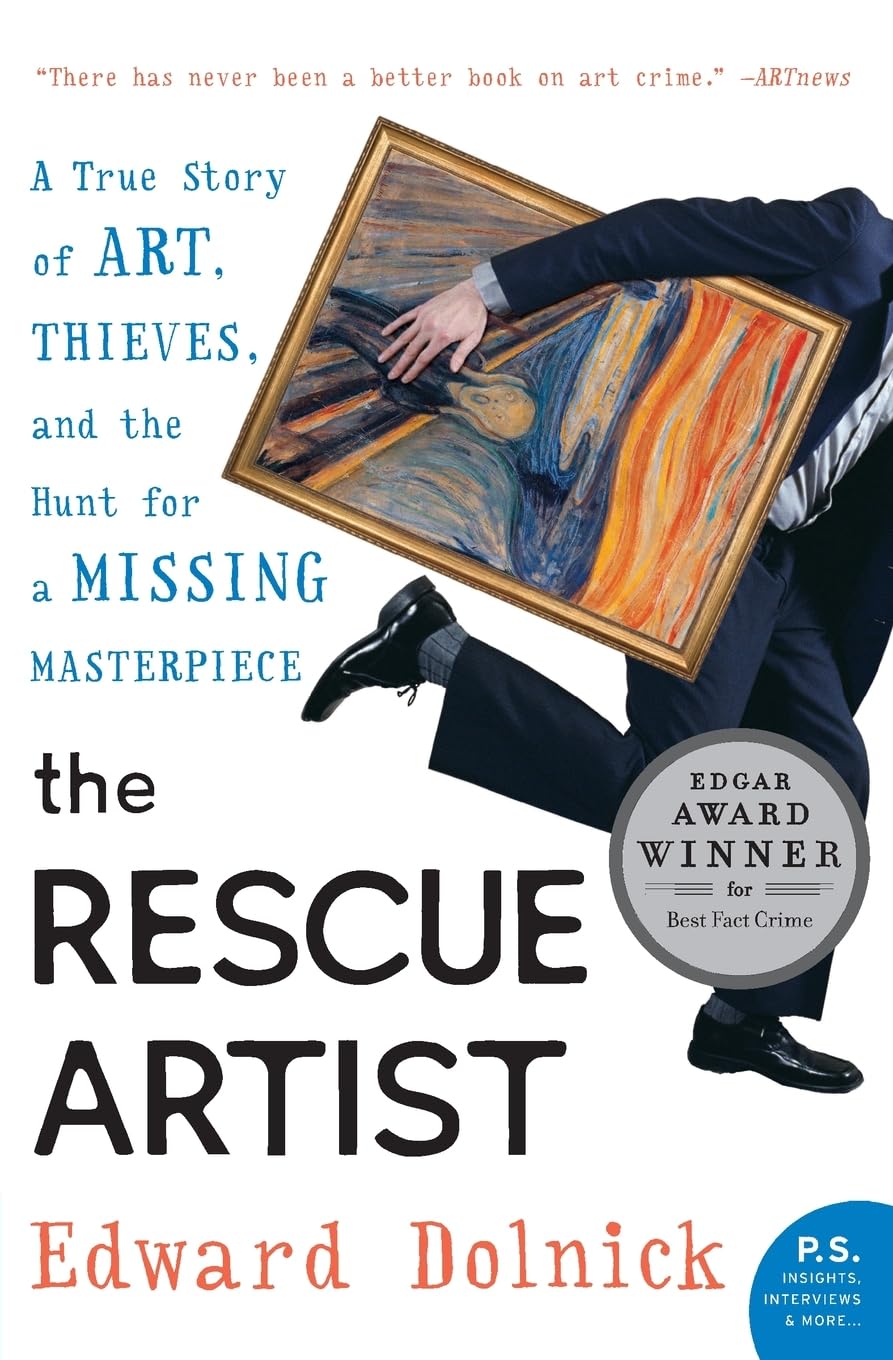 The Rescue Artist: A True Story of Art, Thieves, and the Hunt for a Missing Masterpiece―An Edgar Award Winner (P.S.)