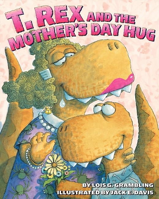 T. Rex and the Mother's Day Hug: A Gentle and Funny Story About Celebrating Moms for Kids (Ages 4-8)