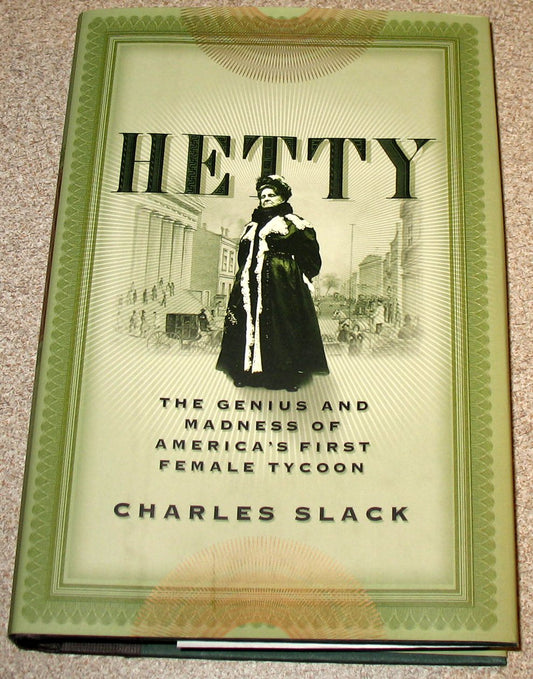Hetty: The Genius and Madness of America's First Female Tycoon