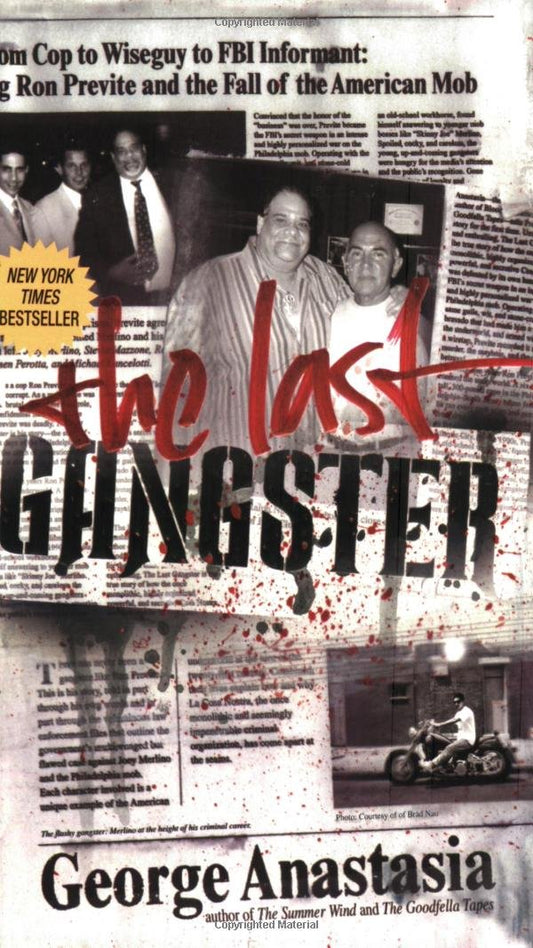 The Last Gangster: From Cop to Wiseguy to FBI Informant: Big Ron Previte and the Fall of the American Mob
