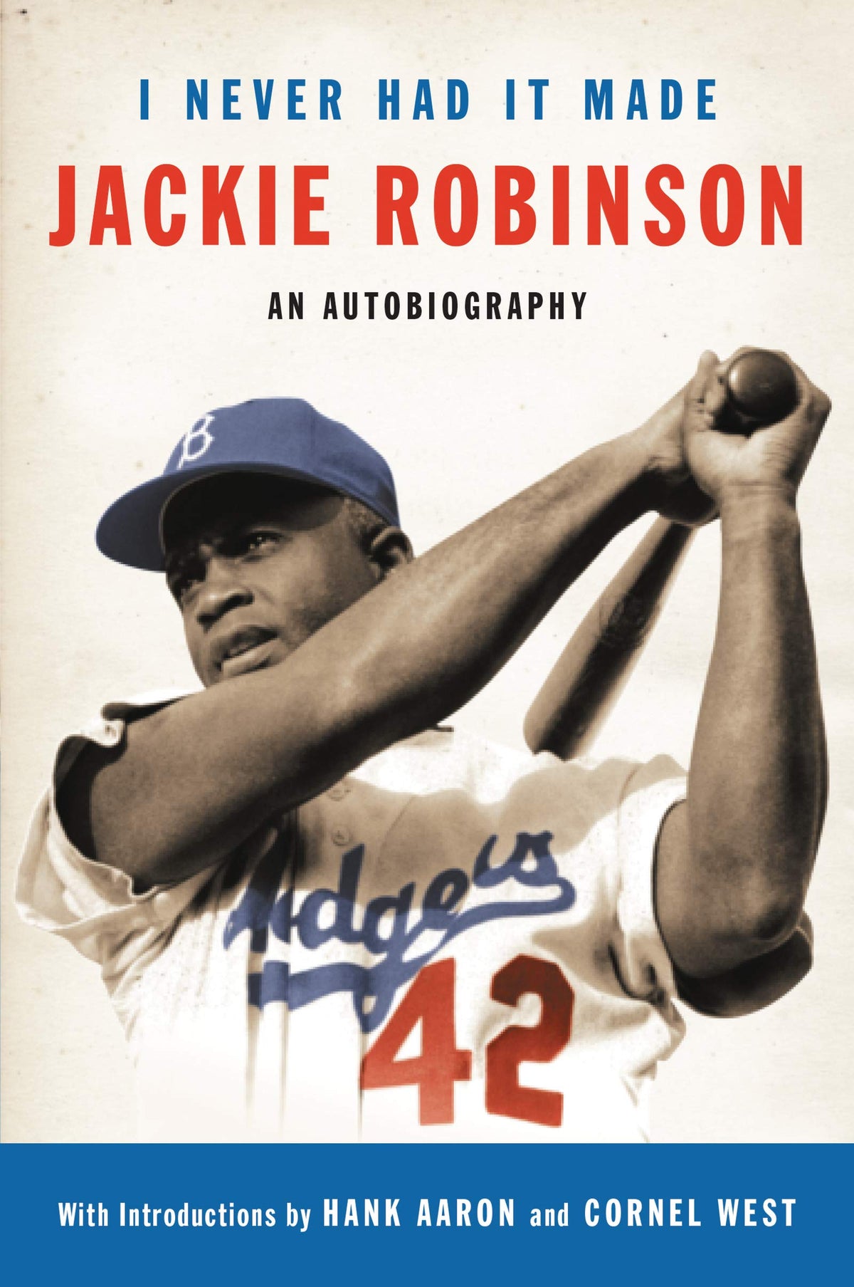 I Never Had It Made: An Autobiography of Jackie Robinson – The Bestselling Story of Integrating Baseball and Advancing the Fight for Equality