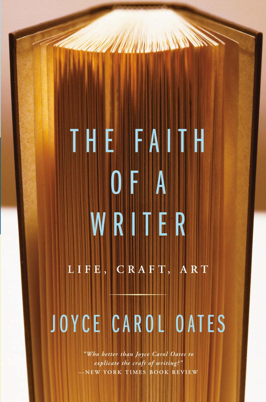 The Faith of a Writer: Life, Craft, Art - 6836