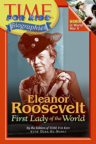 Time For Kids: Eleanor Roosevelt: First Lady of the World (Time For Kids Biographies) - 4482