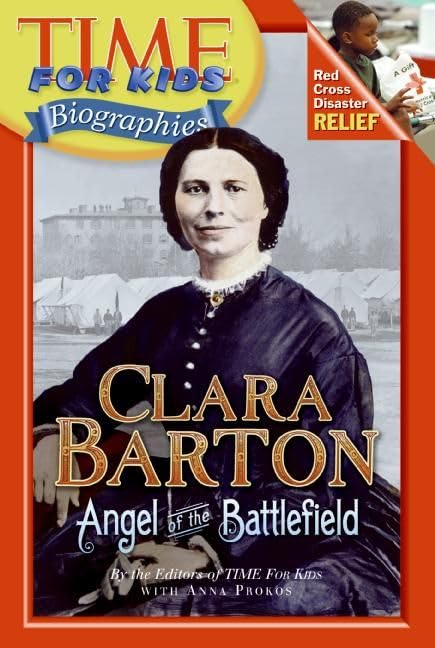Time For Kids: Clara Barton: Angel of the Battlefield (Time For Kids Biographies) - 1766