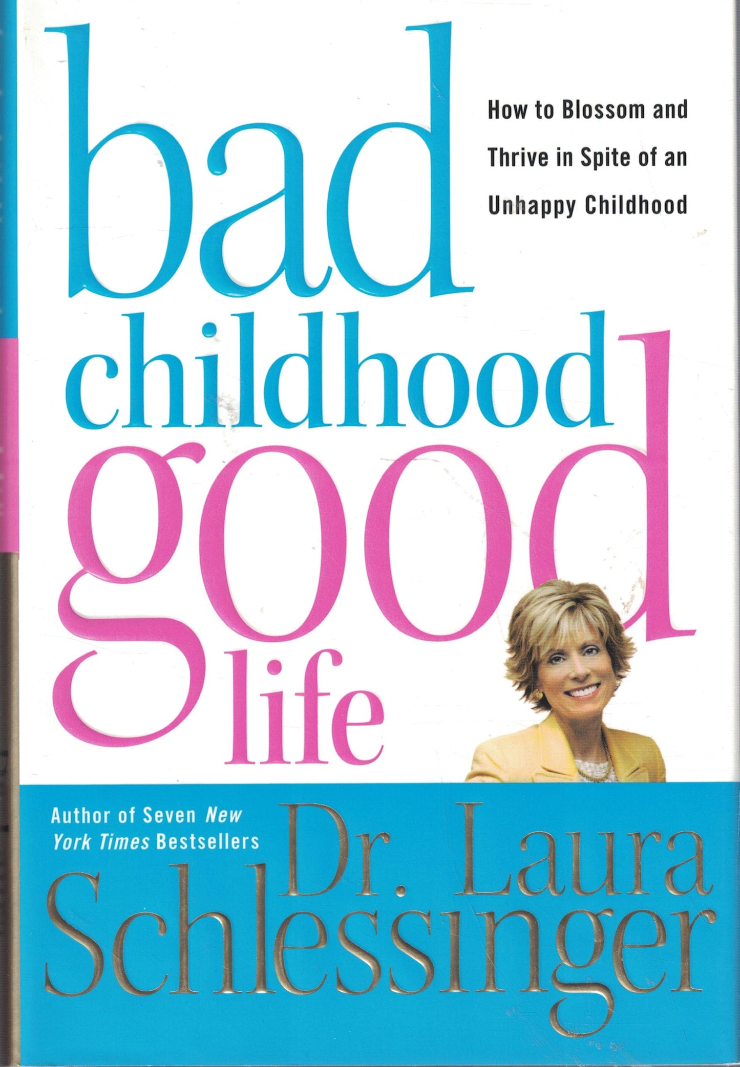 Bad Childhood---Good Life: How to Blossom and Thrive in Spite of an Unhappy Childhood - 8239