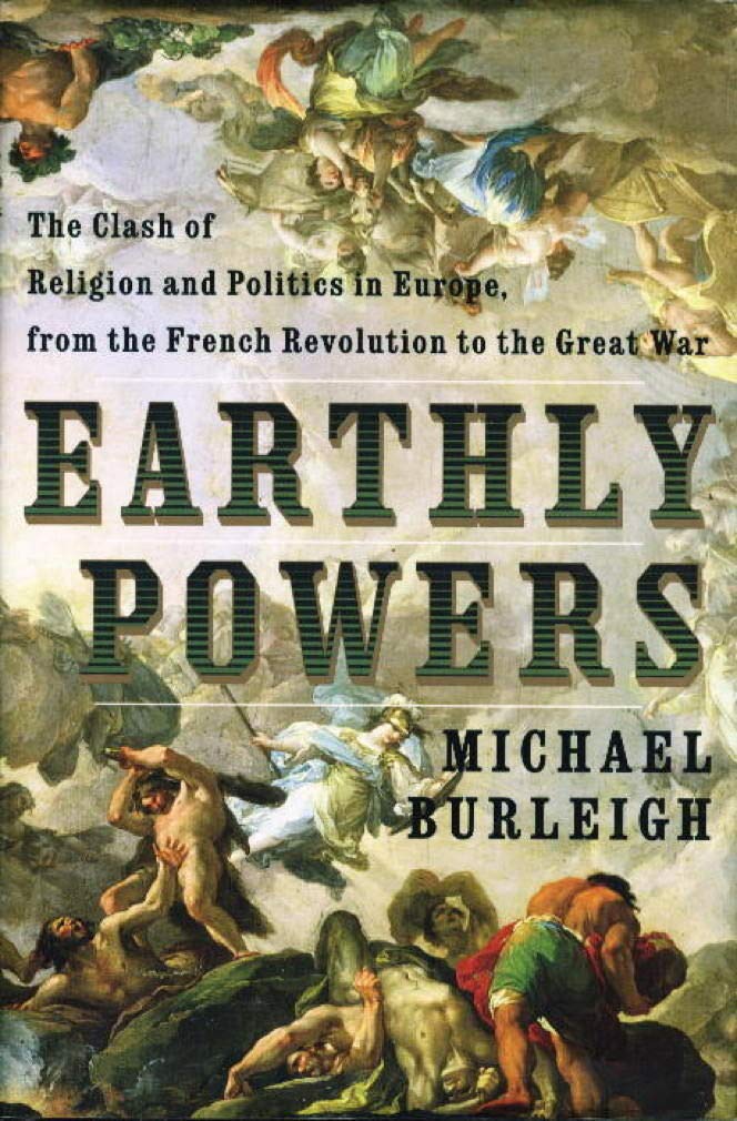 Earthly Powers: The Clash of Religion and Politics in Europe, from the French Revolution to the Great War - 1635