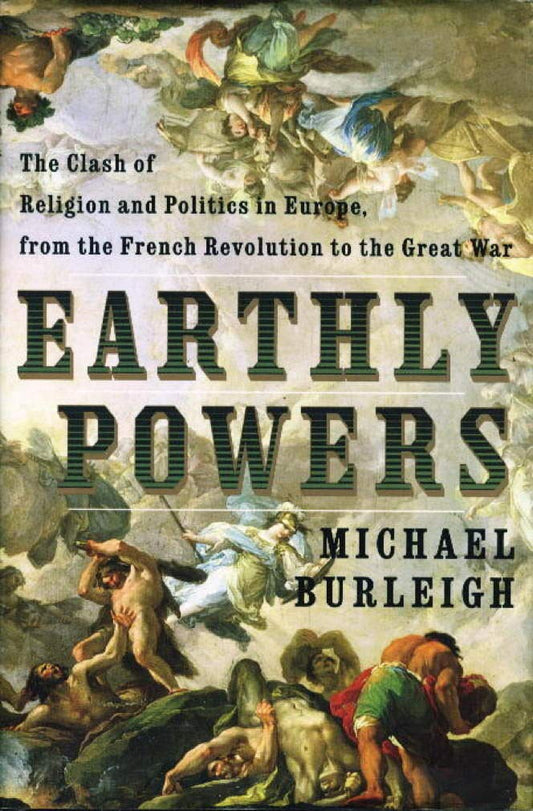 Earthly Powers: The Clash of Religion and Politics in Europe, from the French Revolution to the Great War - 1635