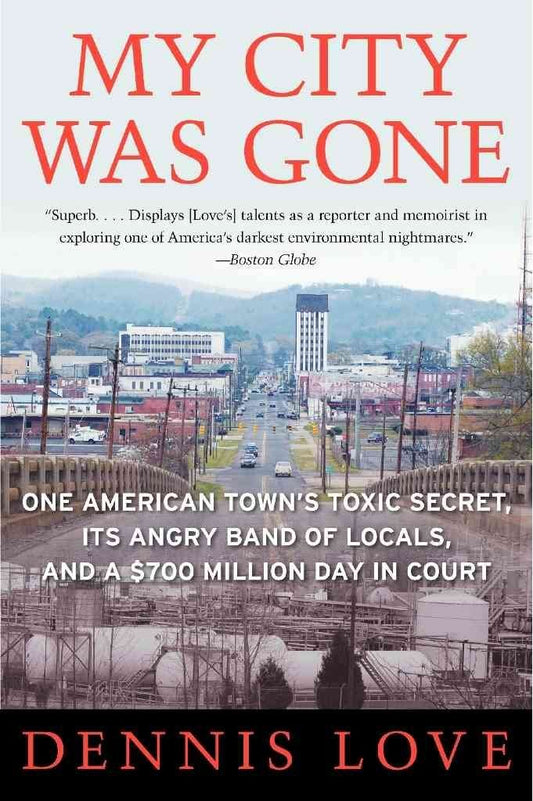 My City Was Gone: One American Town's Toxic Secret, Its Angry Band of Locals, and a $700 Million Day in Court