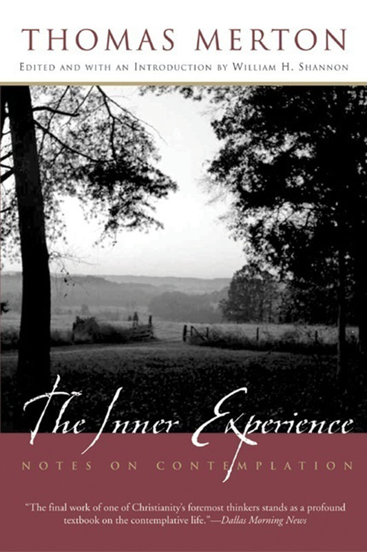 The Inner Experience: Thomas Merton's Unfinished Masterpiece on Contemplation, Bridging Catholic Monasticism and Eastern Meditation Traditions - 5548