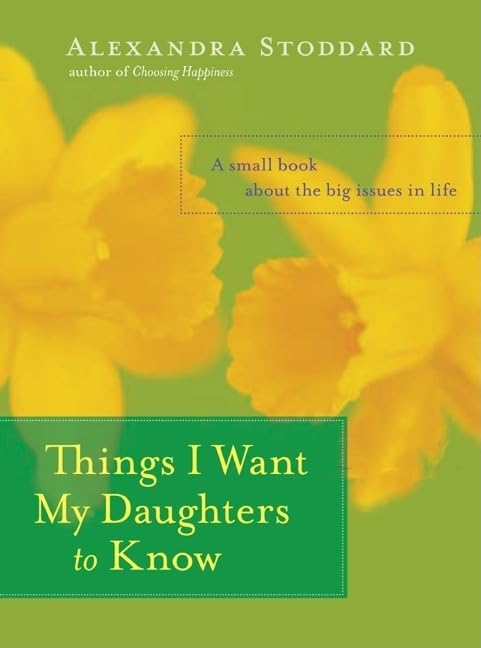 Things I Want My Daughters to Know: A Small Book About the Big Issues in Life - 6591