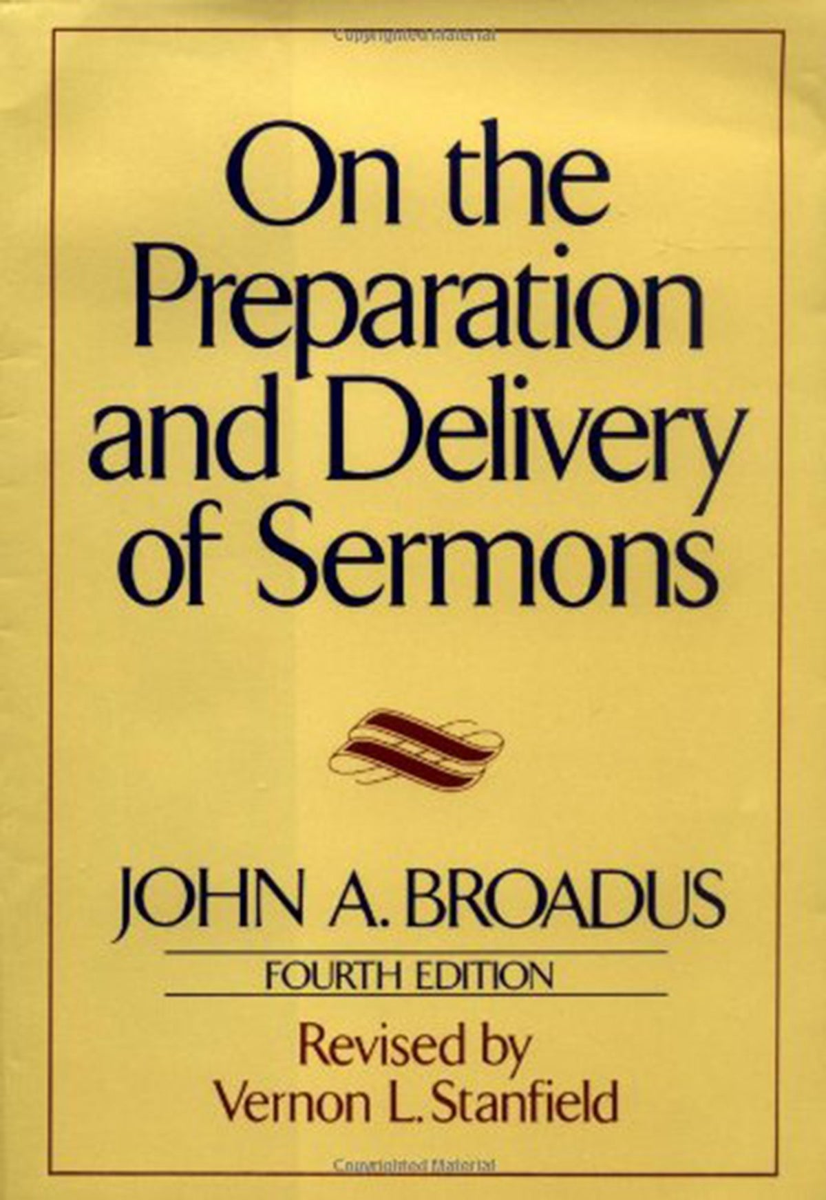 On the Preparation and Delivery of Sermons: Fourth Edition – The Fully Revised Classic on the Art of Homiletics