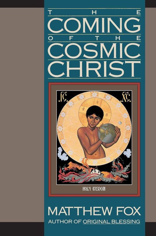 The Coming of the Cosmic Christ: The Healing of Mother Earth and the Birth of a Global Renaissance - 9855