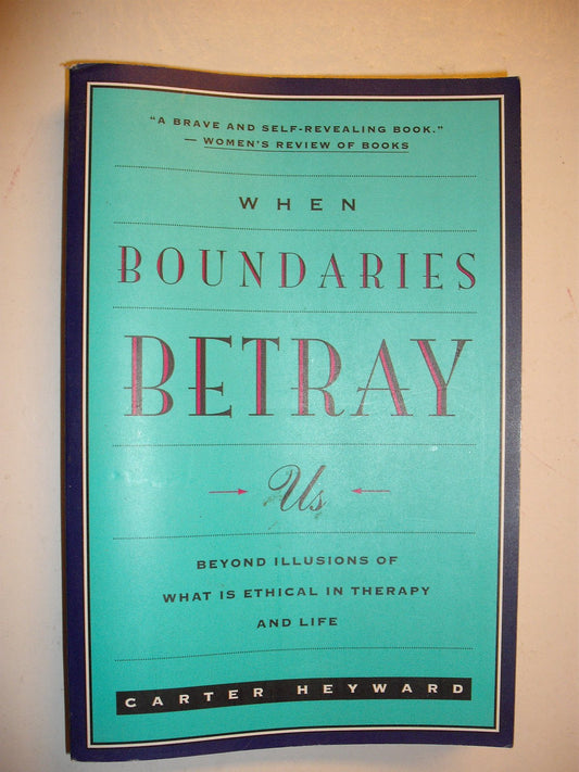 When Boundaries Betray Us: Beyond Illusions of What Is Ethical in Therapy and Life