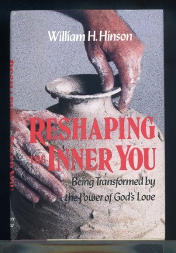Reshaping the Inner You: Being Transformed by the Power of God's Love