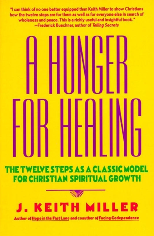 A Hunger for Healing: The Twelve Steps as a Classic Model for Christian Spiritual Growth - 8787